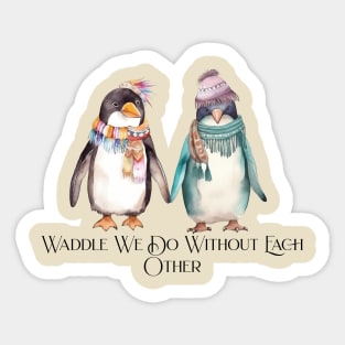 waddle we do without each other? Sticker